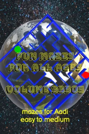 Fun Mazes for All Ages Volume 33505: Mazes for Aadi Ñ Easy to Medium